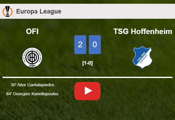 OFI defeats TSG Hoffenheim 2-0 on Thursday. HIGHLIGHTS