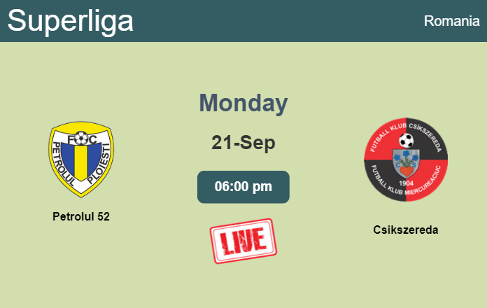 How to watch Petrolul 52 vs. Csikszereda on live stream and at what time